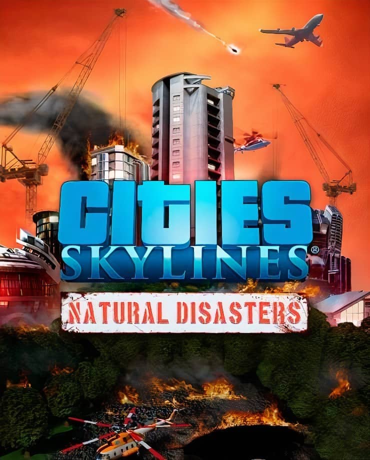 Cities: Skylines – Natural Disasters