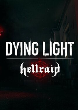 Dying Light - Hellraid